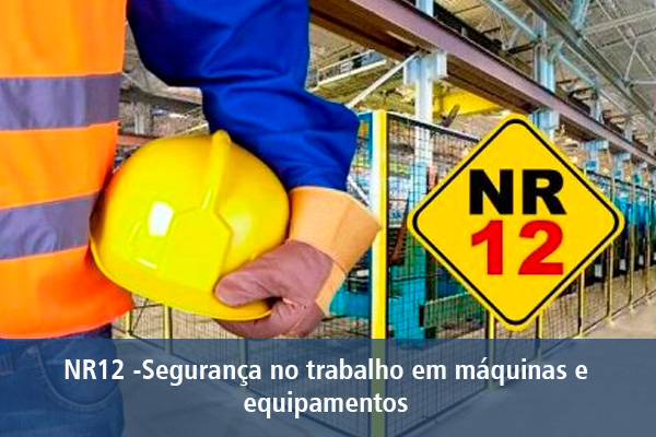 seguranca NR12 -Segurança no trabalho em máquinas e equipamentos
